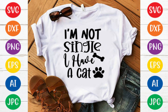 I'm Not Single I Have a Cat Svg Design