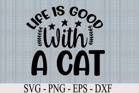 Life is Good with a Cat Svg Cut File Review